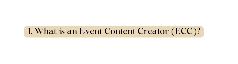 1 What is an Event Content Creator ECC